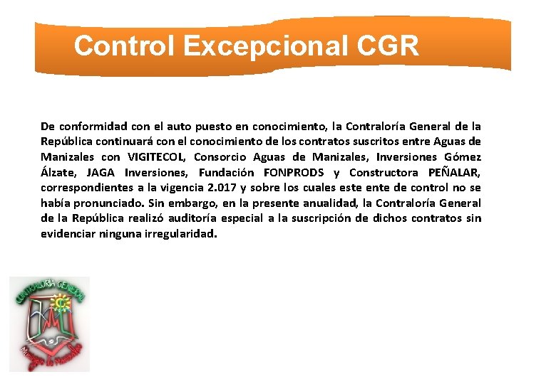 Control Excepcional CGR De conformidad con el auto puesto en conocimiento, la Contraloría General