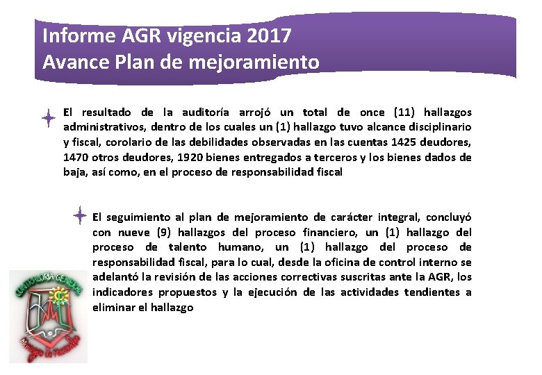 Informe AGR vigencia 2017 Avance Plan de mejoramiento El resultado de la auditoría arrojó