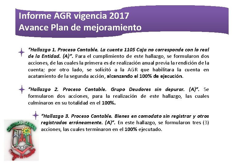 Informe AGR vigencia 2017 Avance Plan de mejoramiento “Hallazgo 1. Proceso Contable. La cuenta