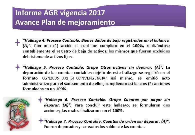 Informe AGR vigencia 2017 Avance Plan de mejoramiento “Hallazgo 4. Proceso Contable. Bienes dados