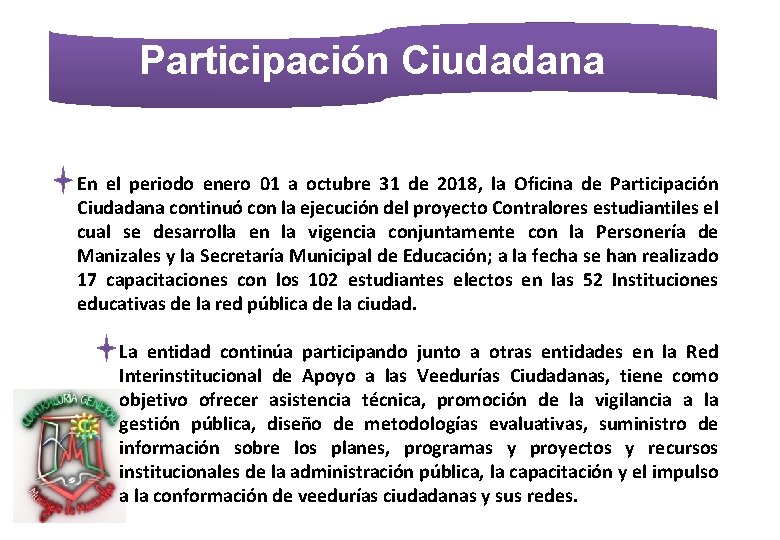 Participación Ciudadana En el periodo enero 01 a octubre 31 de 2018, la Oficina