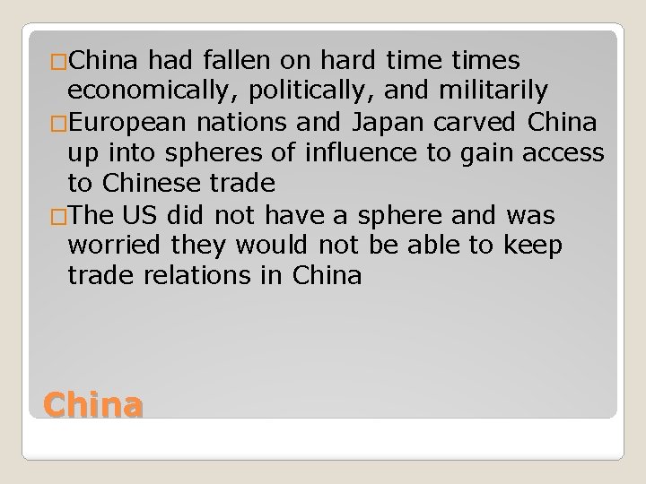 �China had fallen on hard times economically, politically, and militarily �European nations and Japan