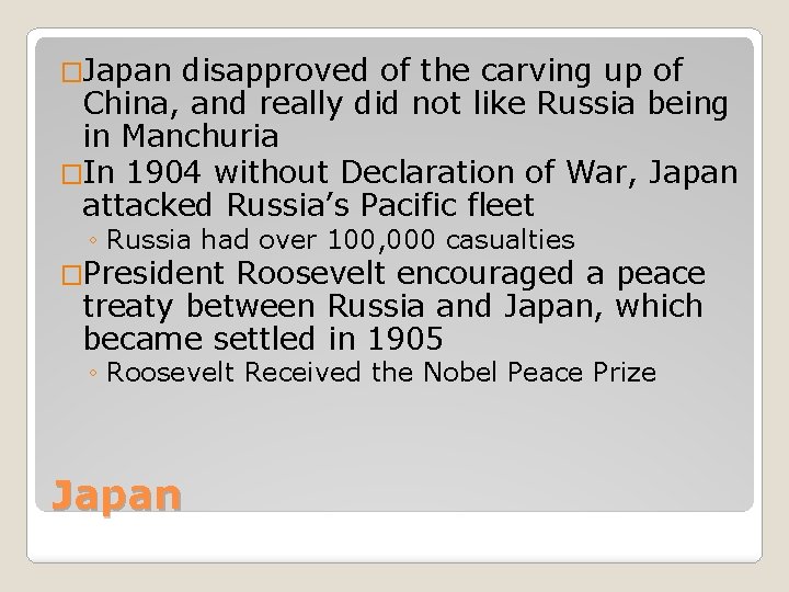 �Japan disapproved of the carving up of China, and really did not like Russia