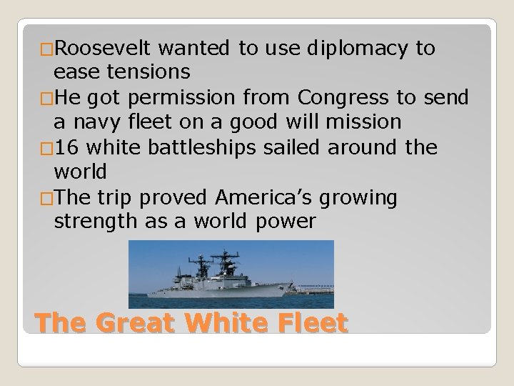 �Roosevelt wanted to use diplomacy to ease tensions �He got permission from Congress to