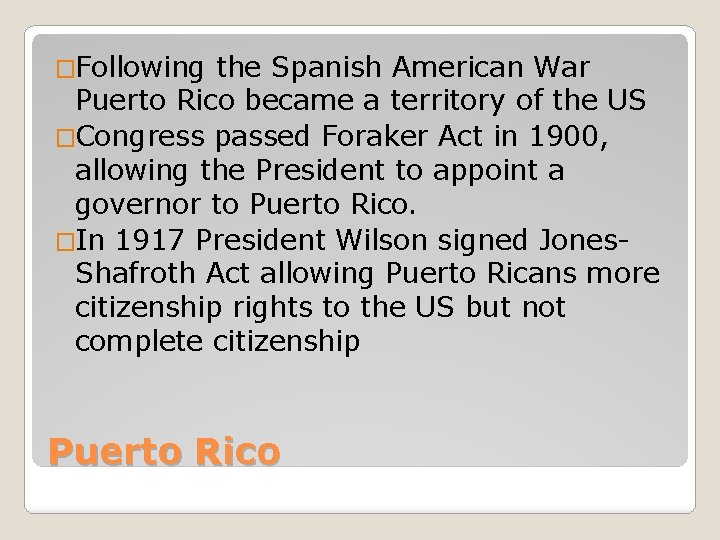 �Following the Spanish American War Puerto Rico became a territory of the US �Congress