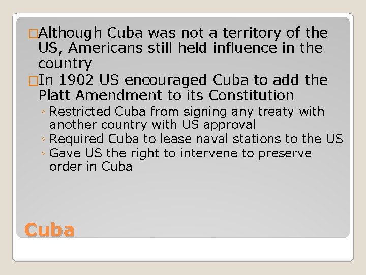 �Although Cuba was not a territory of the US, Americans still held influence in