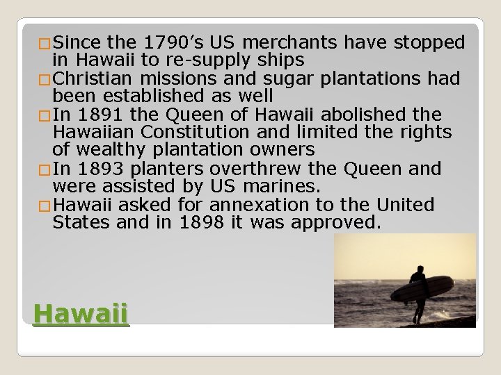 �Since the 1790’s US merchants have stopped in Hawaii to re-supply ships �Christian missions