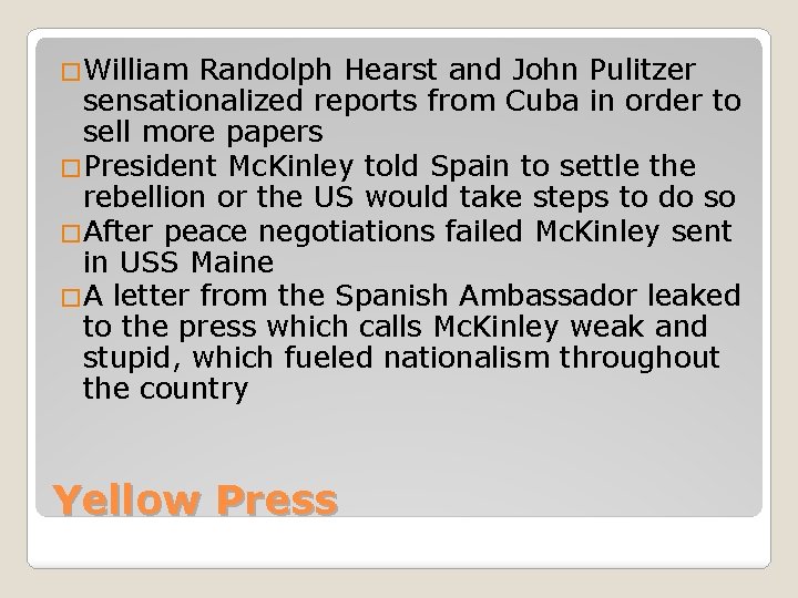 �William Randolph Hearst and John Pulitzer sensationalized reports from Cuba in order to sell