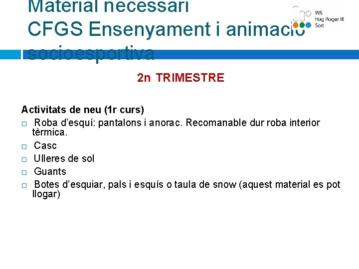 Material necessari CFGS Ensenyament i animació socioesportiva 2 n TRIMESTRE Activitats de neu (1