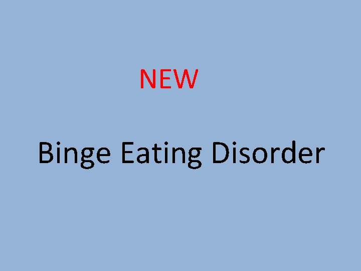 NEW Binge Eating Disorder 