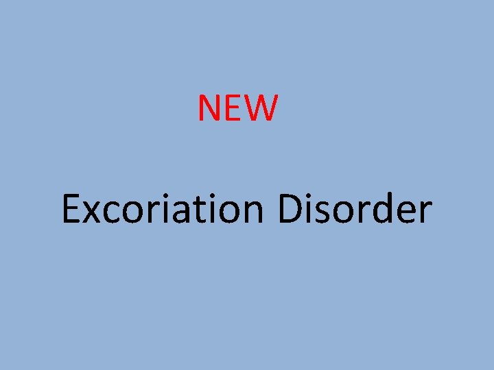 NEW Excoriation Disorder 