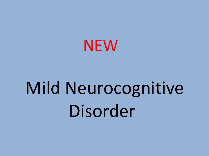NEW Mild Neurocognitive Disorder 