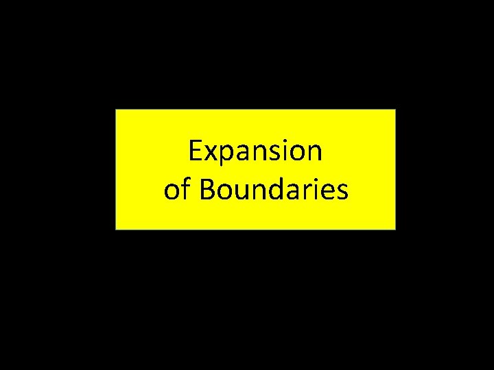 Expansion of Boundaries 