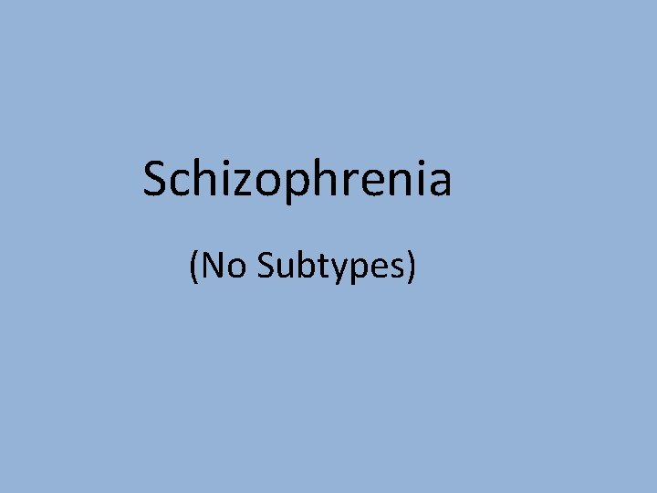 Schizophrenia (No Subtypes) 