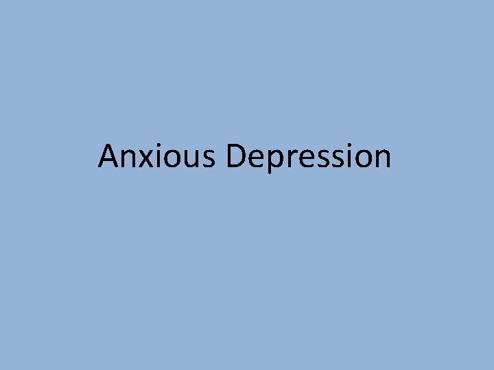 Anxious Depression 