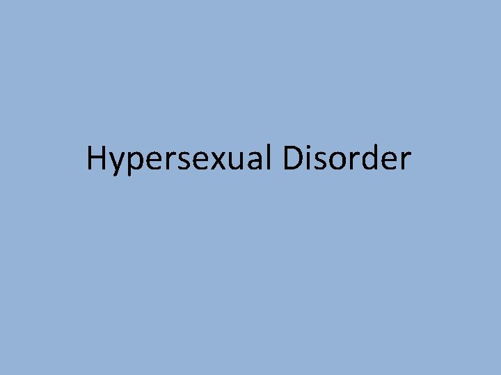 Hypersexual Disorder 