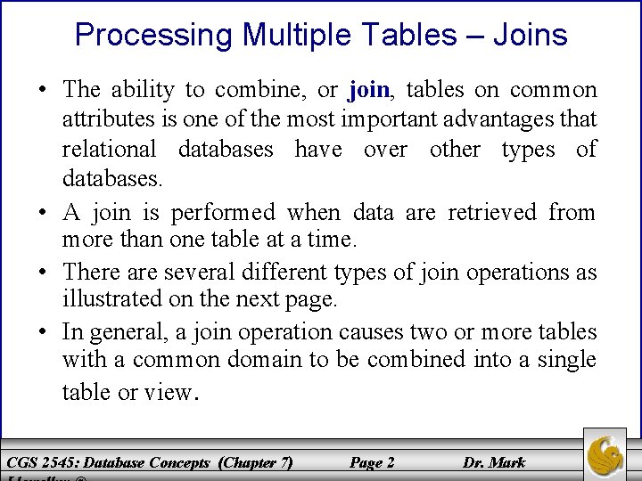 Processing Multiple Tables – Joins • The ability to combine, or join, tables on