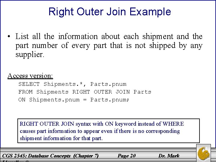 Right Outer Join Example • List all the information about each shipment and the
