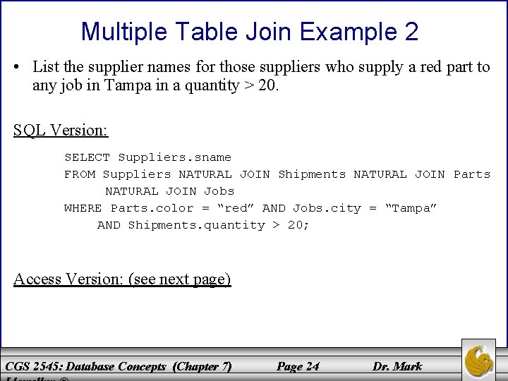 Multiple Table Join Example 2 • List the supplier names for those suppliers who