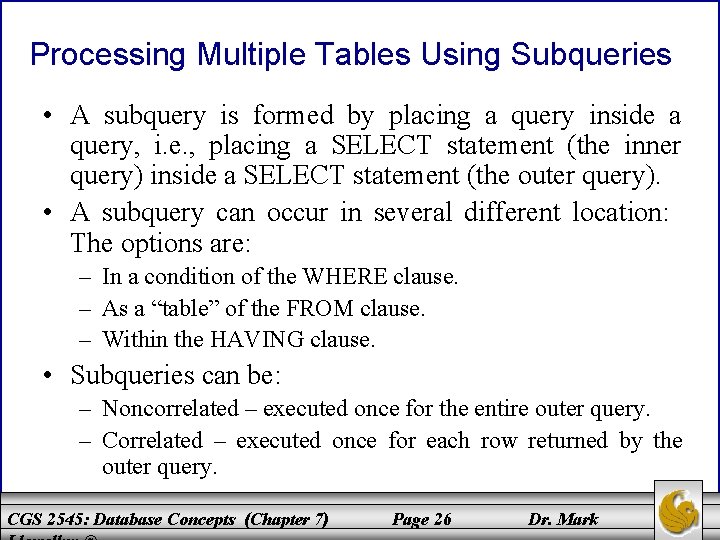 Processing Multiple Tables Using Subqueries • A subquery is formed by placing a query