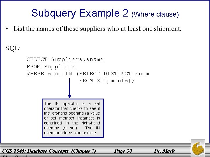 Subquery Example 2 (Where clause) • List the names of those suppliers who at