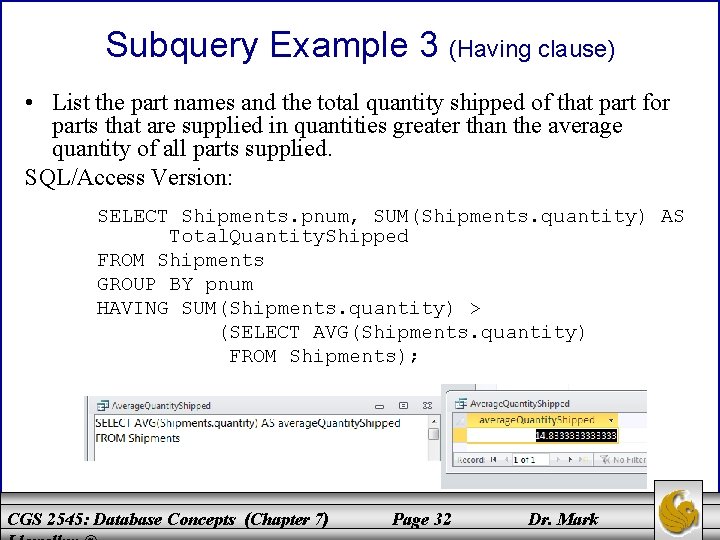 Subquery Example 3 (Having clause) • List the part names and the total quantity