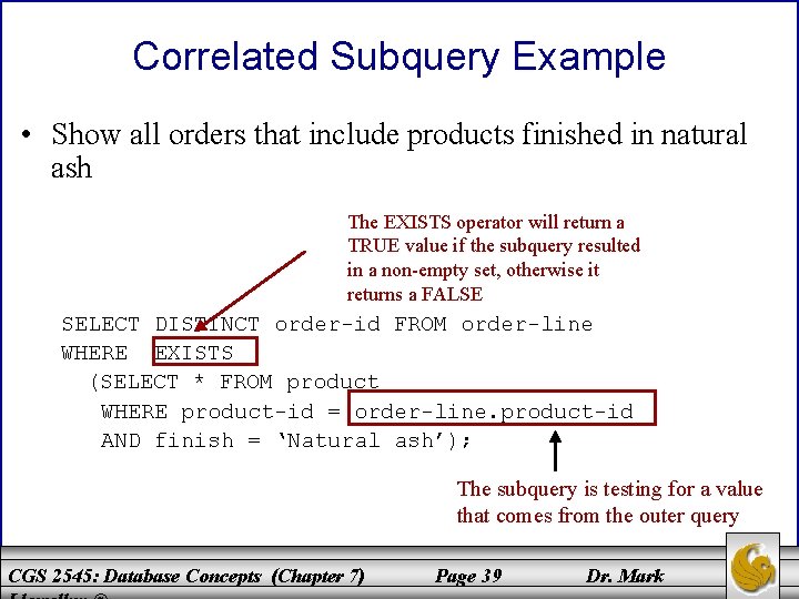 Correlated Subquery Example • Show all orders that include products finished in natural ash