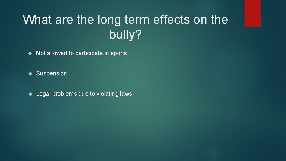 What are the long term effects on the bully? Not allowed to participate in