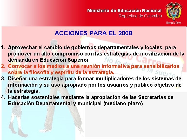 Ministerio de Educación Nacional República de Colombia ACCIONES PARA EL 2008 1. Aprovechar el
