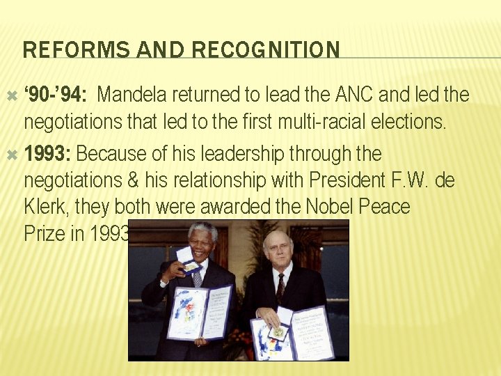 REFORMS AND RECOGNITION ‘ 90 -’ 94: Mandela returned to lead the ANC and