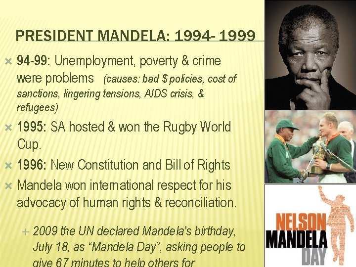 PRESIDENT MANDELA: 1994 - 1999 94 -99: Unemployment, poverty & crime were problems (causes: