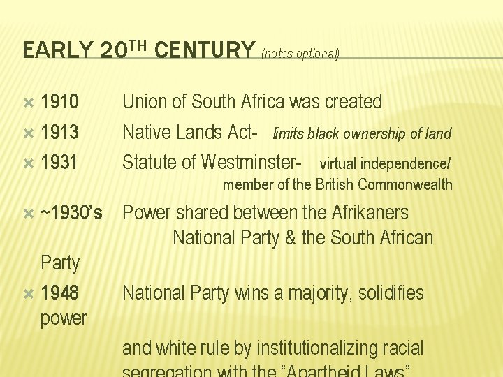 EARLY 20 TH CENTURY (notes optional) 1910 1913 1931 Union of South Africa was