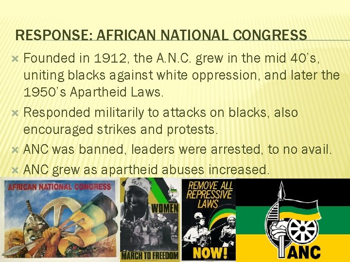 RESPONSE: AFRICAN NATIONAL CONGRESS Founded in 1912, the A. N. C. grew in the