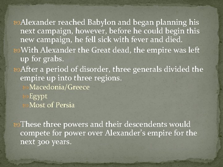  Alexander reached Babylon and began planning his next campaign, however, before he could