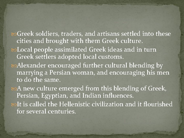  Greek soldiers, traders, and artisans settled into these cities and brought with them