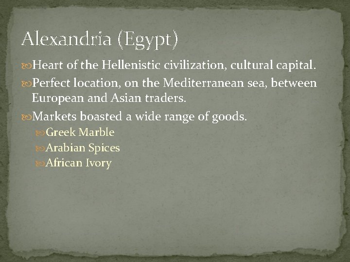 Alexandria (Egypt) Heart of the Hellenistic civilization, cultural capital. Perfect location, on the Mediterranean