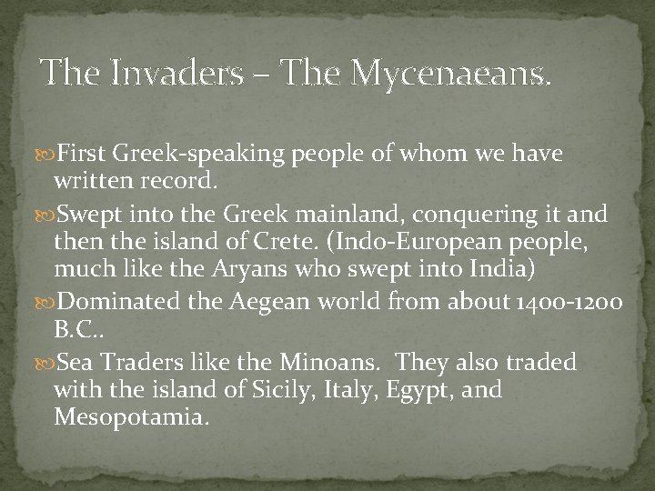 The Invaders – The Mycenaeans. First Greek-speaking people of whom we have written record.