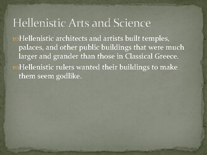 Hellenistic Arts and Science Hellenistic architects and artists built temples, palaces, and other public