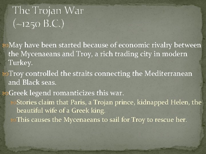 The Trojan War (~1250 B. C. ) May have been started because of economic