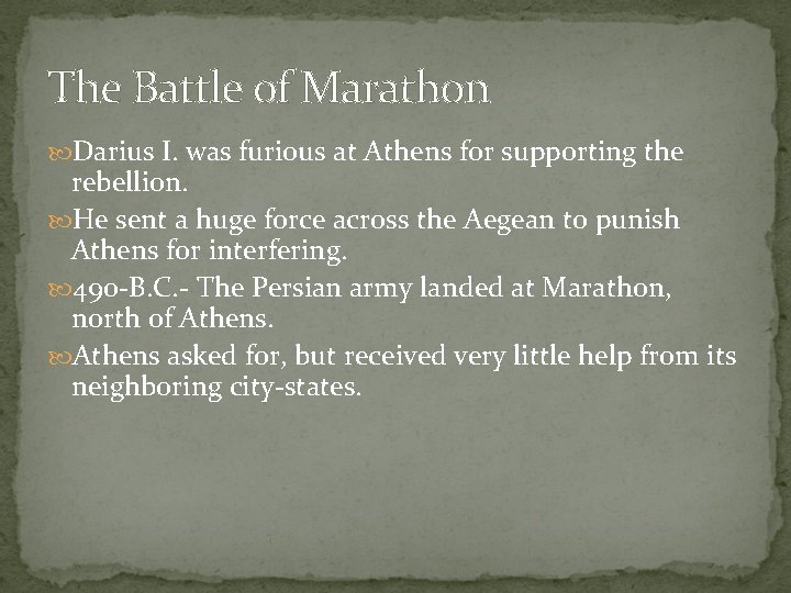 The Battle of Marathon Darius I. was furious at Athens for supporting the rebellion.