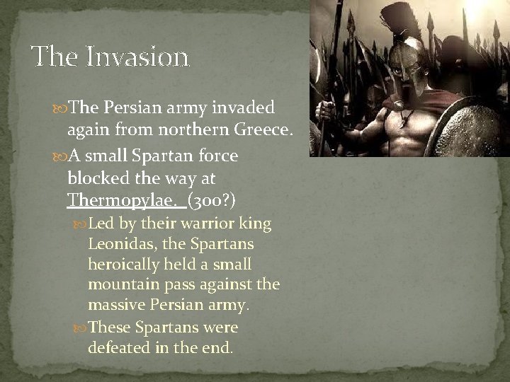 The Invasion The Persian army invaded again from northern Greece. A small Spartan force