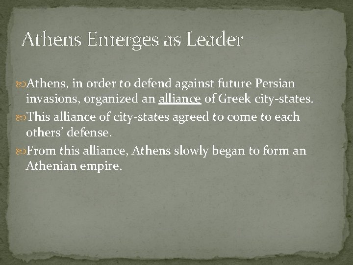 Athens Emerges as Leader Athens, in order to defend against future Persian invasions, organized