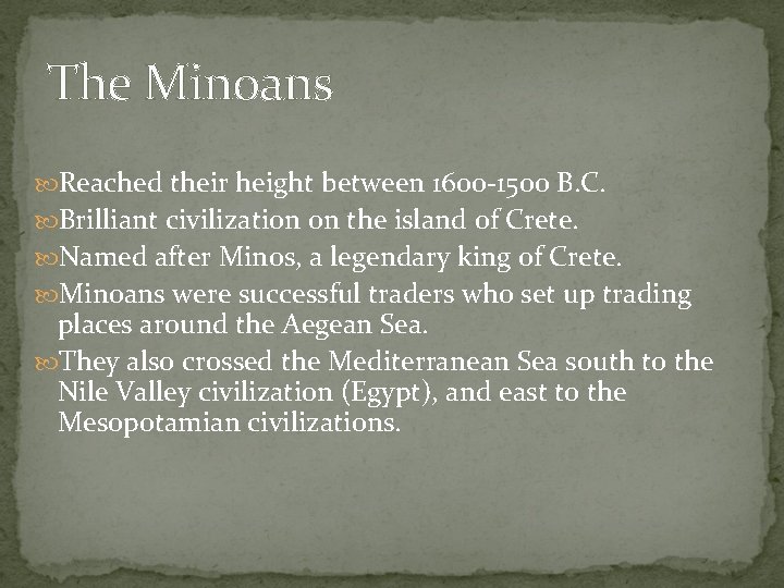 The Minoans Reached their height between 1600 -1500 B. C. Brilliant civilization on the