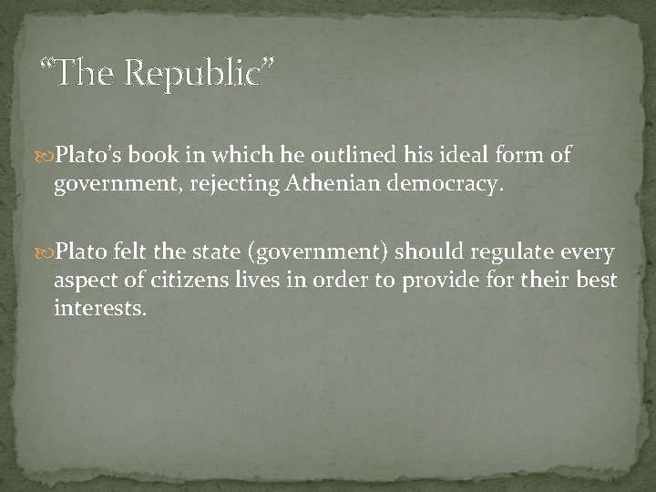 “The Republic” Plato’s book in which he outlined his ideal form of government, rejecting