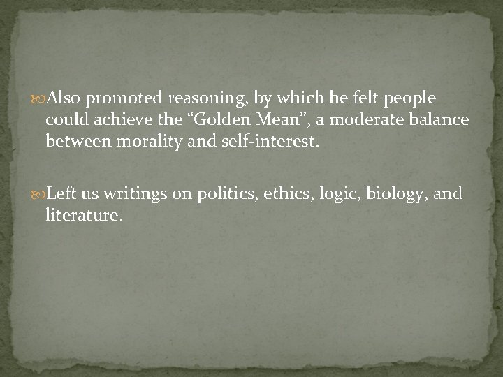  Also promoted reasoning, by which he felt people could achieve the “Golden Mean”,