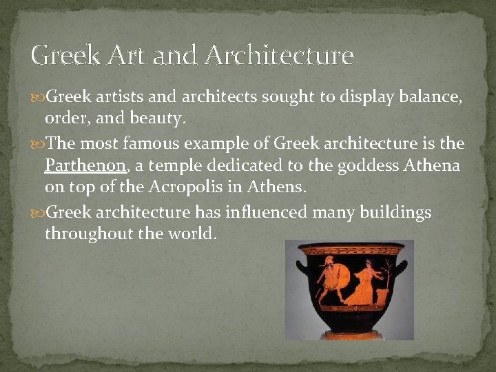 Greek Art and Architecture Greek artists and architects sought to display balance, order, and