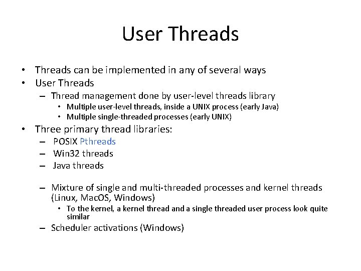 User Threads • Threads can be implemented in any of several ways • User User Threads • Threads can be implemented in any of several ways • User