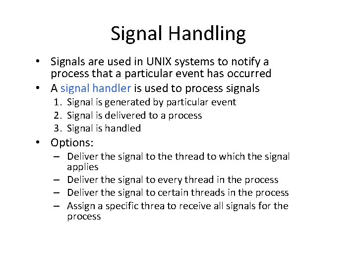 Signal Handling • Signals are used in UNIX systems to notify a process that Signal Handling • Signals are used in UNIX systems to notify a process that