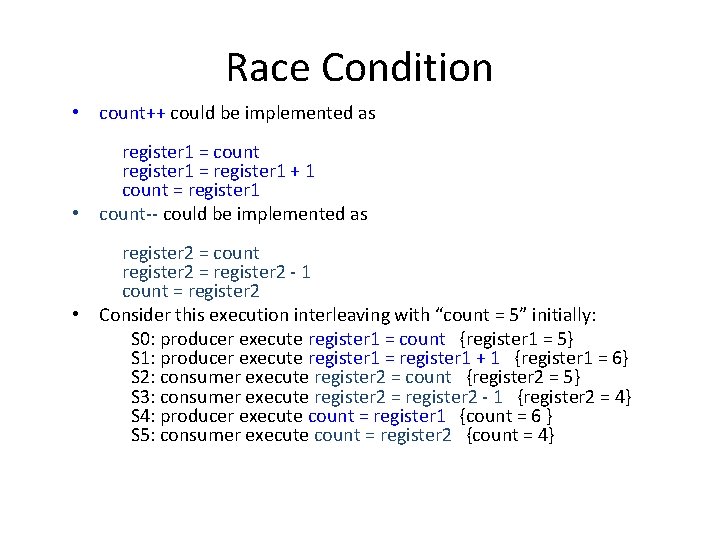 Race Condition • count++ could be implemented as register 1 = count register 1 Race Condition • count++ could be implemented as register 1 = count register 1