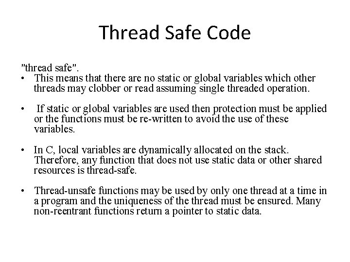 Thread Safe Code "thread safe". • This means that there are no static or Thread Safe Code "thread safe". • This means that there are no static or